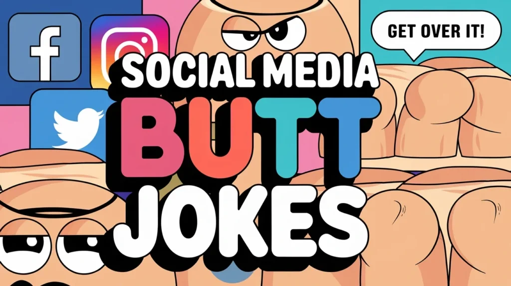 Social Media Butt Jokes