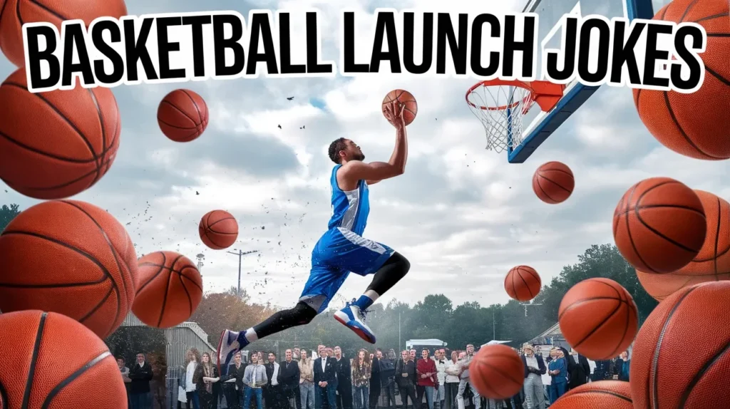 Basketball Launch Jokes